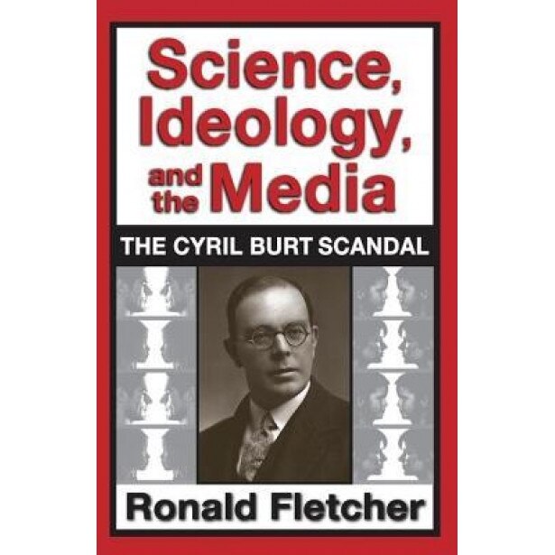 Science, Ideology, and the Media: The Cyril Burt Scandal - Ronald Fletcher (Author)