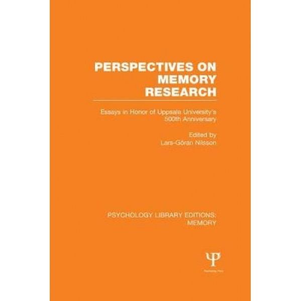 Perspectives on Memory Research (Ple: Memory): Essays in Honor of Uppsala University's 500th Anniversary - Lars-Goran Nilsson (Editor)