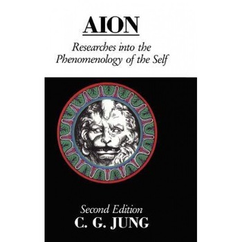 Aion: Researches Into the Phenomenology of the Self - C. G. Jung (Author) Aion: Researches Into the Phenomenology of the Self - C. G. Jung (Author)