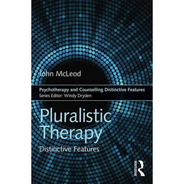 Pluralistic Therapy: Distinctive Features - John McLeod (Author)
