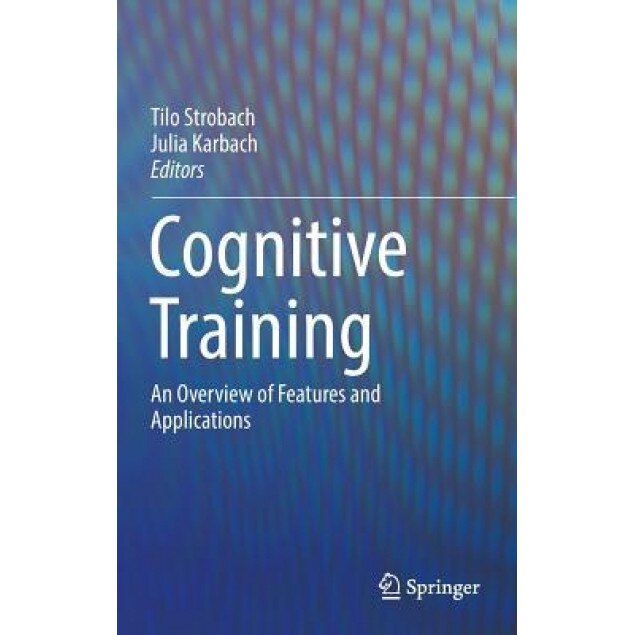 Cognitive Training: An Overview of Features and Applications - Tilo Strobach (Editor)