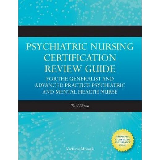 Psychiatric Nursing Certification Review Guide for the Generpsychiatric Nursing Certification Review Guide for the Generalist and Advanced Practice Ps - Victoria Mosack (Author)