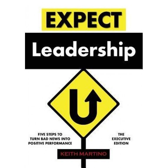 Expect Leadership: The Executive Edition - Keith Martino (Author)