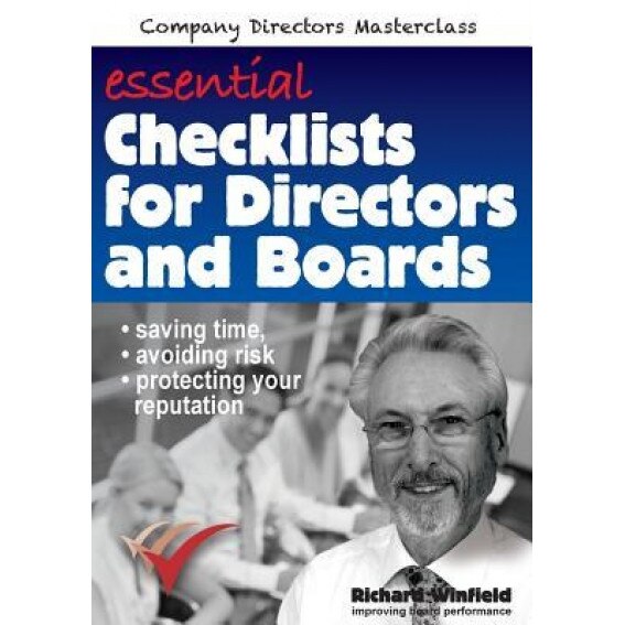 Essential Checklists for Directors and Boards: Helping You Save Time, Avoid Risk and Protect Your Reputation - Richard Winfield (Author)
