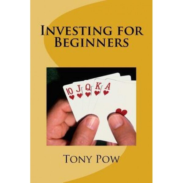 Investing for Beginners - Tony Pow (Author)