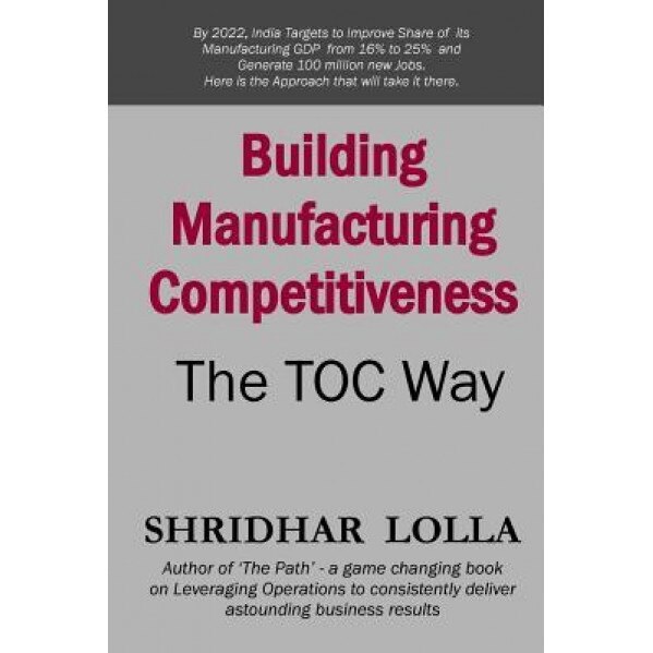 Building Manufacturing Competitiveness - The Toc Way - Shridhar Lolla (Author)