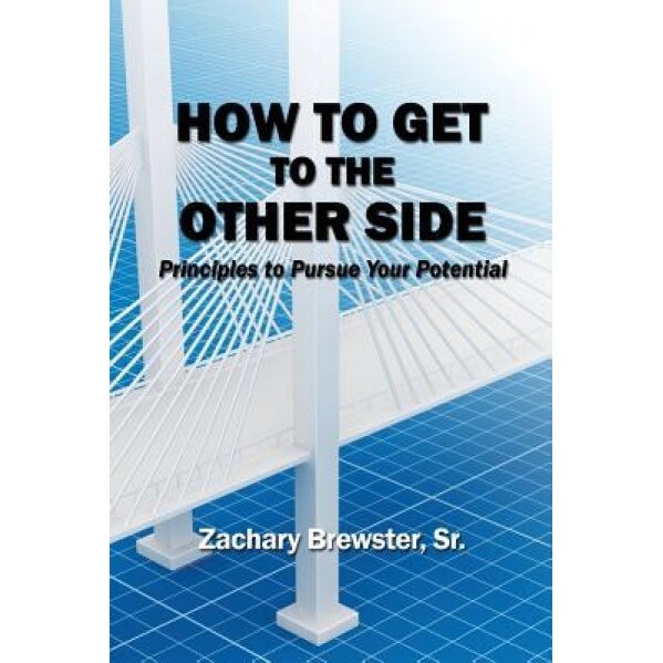 How to Get to the Other Side - Zachary Brewster Sr (Author)
