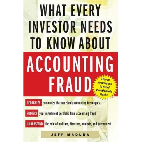 What Every Investor Needs to Know about Accounting Fraud - Jeff Madura (Author)