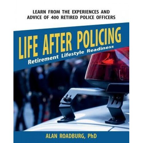 Life After Policing - Alan Roadburg (Author)