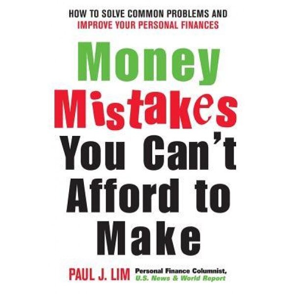 Money Mistakes You Can't Afford to Make - Paul Lim (Author)