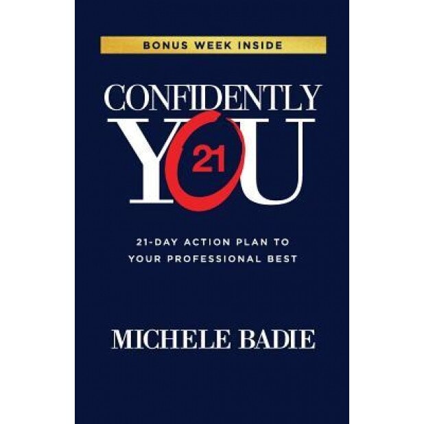Confidently You: 21-Day Action Plan to Your Professional Best - Michele Badie (Author)