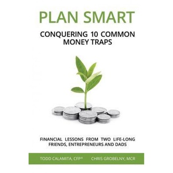 Plan Smart: Conquering 10 Common Money Traps - Todd Calamita (Author) Plan Smart: Conquering 10 Common Money Traps - Todd Calamita (Author)