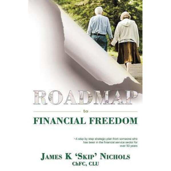 Roadmap to Financial Freedom - Chfc Clu, James K. Skip Nichols (Author)