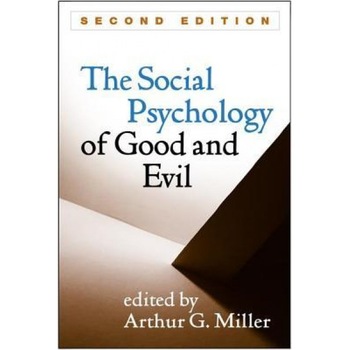 Social Psychology of Good and Evil, Second Edition - Arthur G. Miller (Editor) Social Psychology of Good and Evil, Second Edition - Arthur G. Miller (Editor)