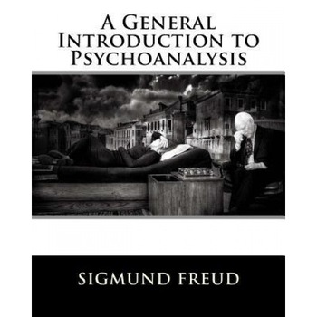 A General Introduction to Psychoanalysis - Dr Sigmund Freud (Author) A General Introduction to Psychoanalysis - Dr Sigmund Freud (Author)