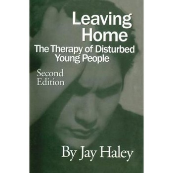 Leaving Home: The Therapy of Disturbed Young People - Jay Haley (Author) Leaving Home: The Therapy of Disturbed Young People - Jay Haley (Author)