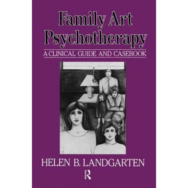 Family Art Psychotherapy: A Clinical Guide and Casebook - Helen Barbara Landgarten (Author)