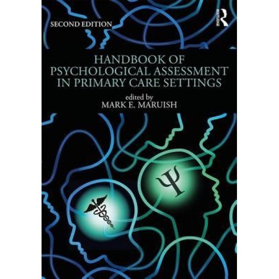 Handbook of Psychological Assessment in Primary Care Settings, Second Edition - Mark E. Maruish (Editor)