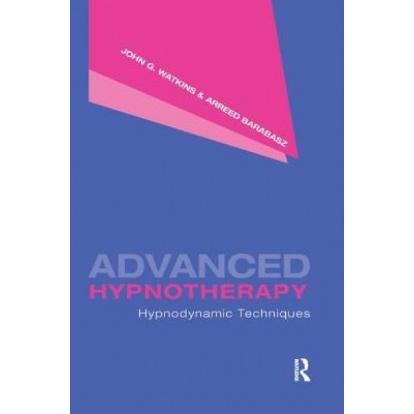 Advanced Hypnotherapy: Hypnodynamic Techniques - John G. Watkins (Author)