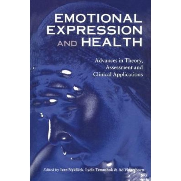 Emotional Expression and Health: Advances in Theory, Assessment and Clinical Applications - Ivan Nyklicek (Editor)
