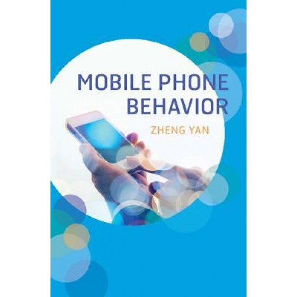 Mobile Phone Behavior - Zheng Yan (Author)