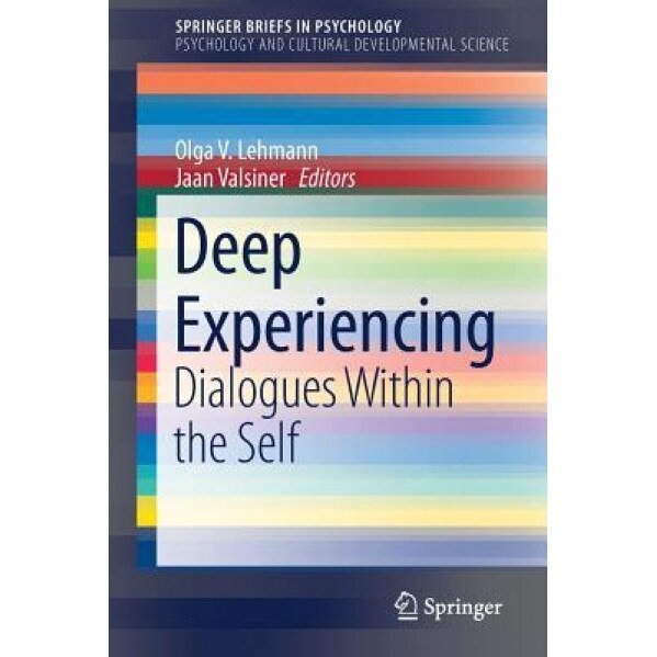 Deep Experiencing: Dialogues Within the Self - Olga V. Lehmann (Editor)