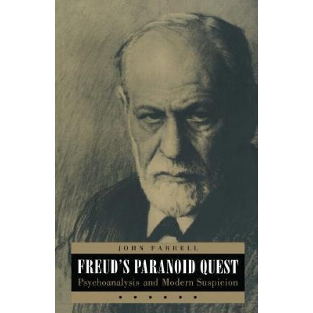 Freud's Paranoid Quest: Psychoanalysis and Modern Suspicion - John Farrell (Author)