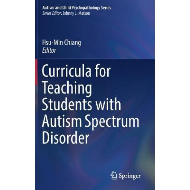 Curricula for Teaching Students with Autism Spectrum Disorder - Hsu-Min Chiang (Editor)