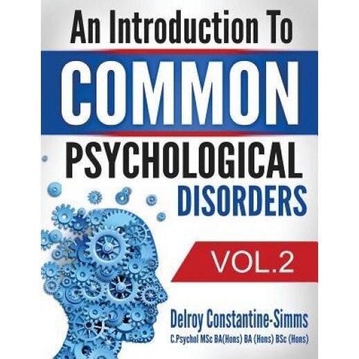 An Introduction to Common Psychological Disorders: Volume 2 - Delroy Constantine-Simms (Author)