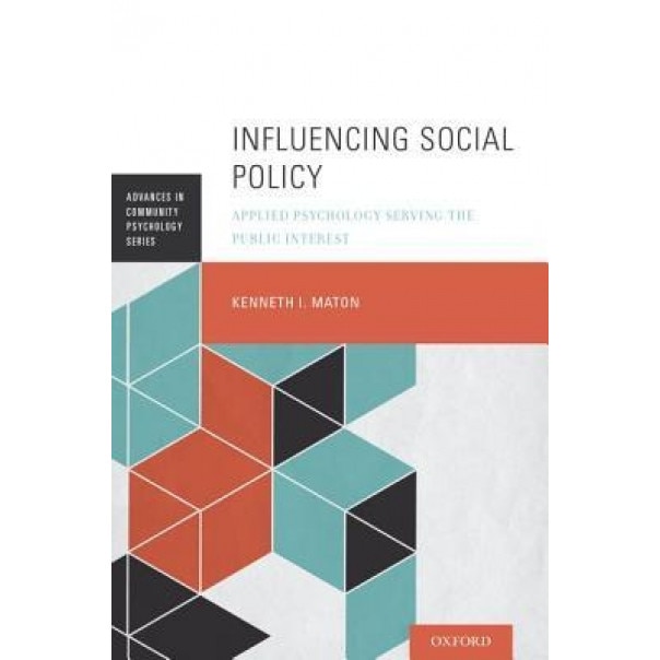 Influencing Social Policy: Applied Psychology Serving the Public Interest - Kenneth I. Maton (Author)
