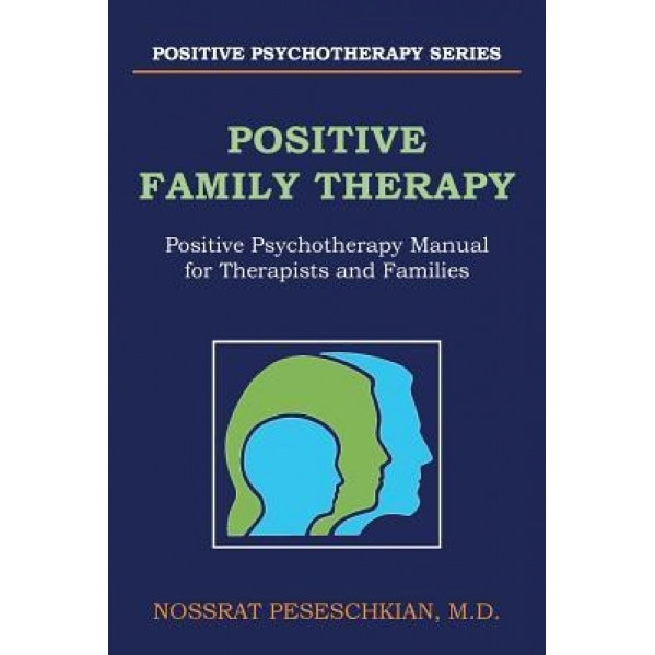 Positive Family Therapy: Positive Psychotherapy Manual for Therapists and Families - M. D. Nossrat Peseschkian (Author)