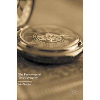 The Psychology of Time Perception - John Wearden (Author) The Psychology of Time Perception - John Wearden (Author)