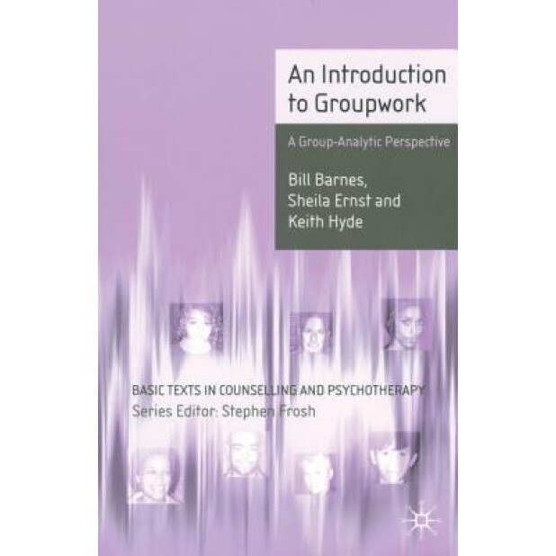 An Introduction to Groupwork: A Group-Analytic Perspective - Bill Barnes (Author)