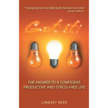 Got It!: The Answer to a Confident, Productive & Stress-Free Life - Lindsey Reed (Author) Got It!: The Answer to a Confident, Productive & Stress-Free Life - Lindsey Reed (Author)