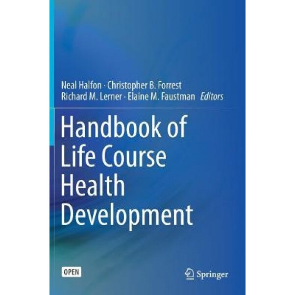 Handbook of Life Course Health Development Science - Neal Halfon (Editor)