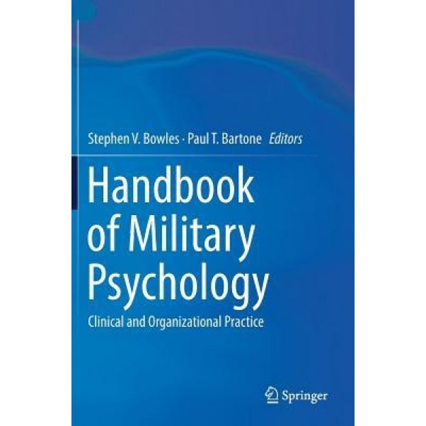 Handbook of Military Psychology: Clinical and Organizational Practice - Stephen V. Bowles (Editor)