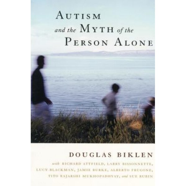Autism and the Myth of the Person Alone - Douglas Biklen (Author)
