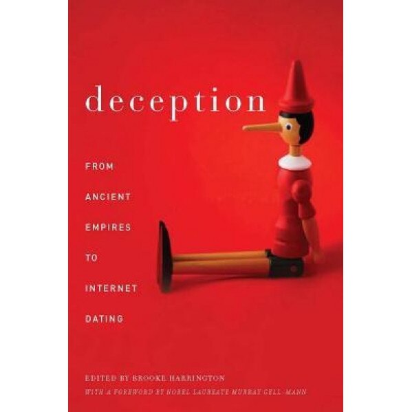 Deception: From Ancient Empires to Internet Dating - Brooke Harrington (Editor)