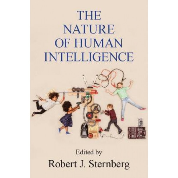 The Nature of Human Intelligence - Robert J. Sternberg (Editor)
