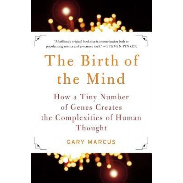 The Birth of the Mind: How a Tiny Number of Genes Creates the Complexities of Human Thought - Gary F. Marcus (Author)