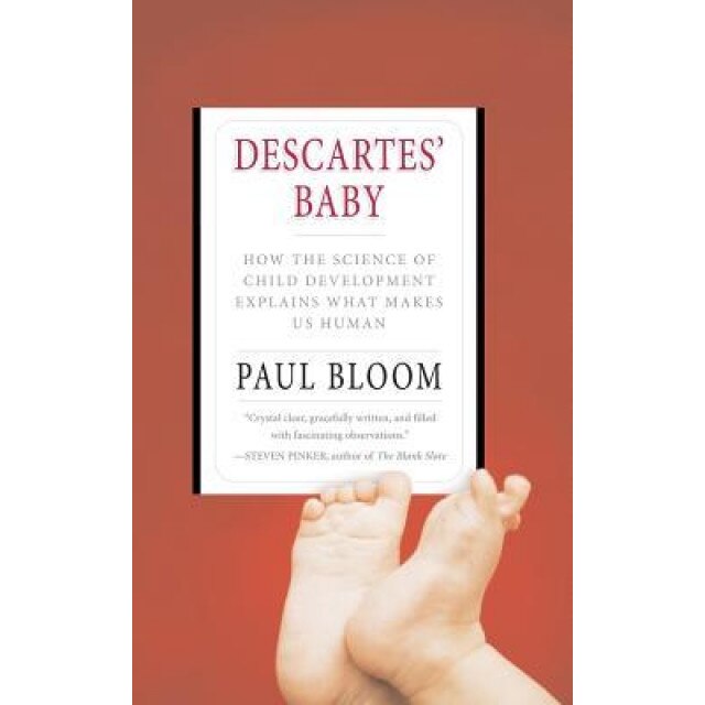 Descartes' Baby: How the Science of Child Development Explains What Makes Us Human - Paul Bloom (Author)