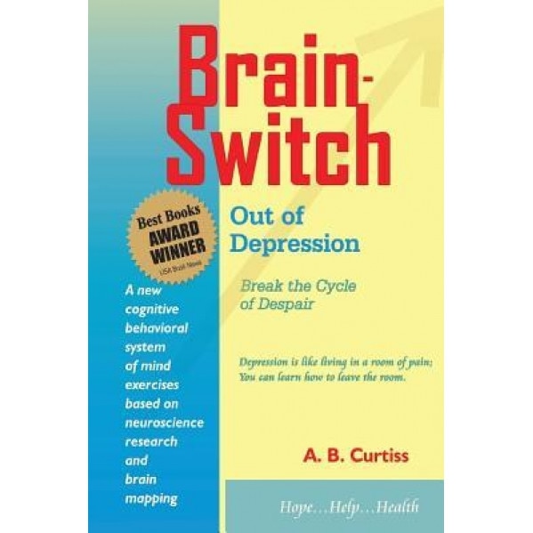 Brain-Switch Out of Depression - A. B. Curtiss (Author)