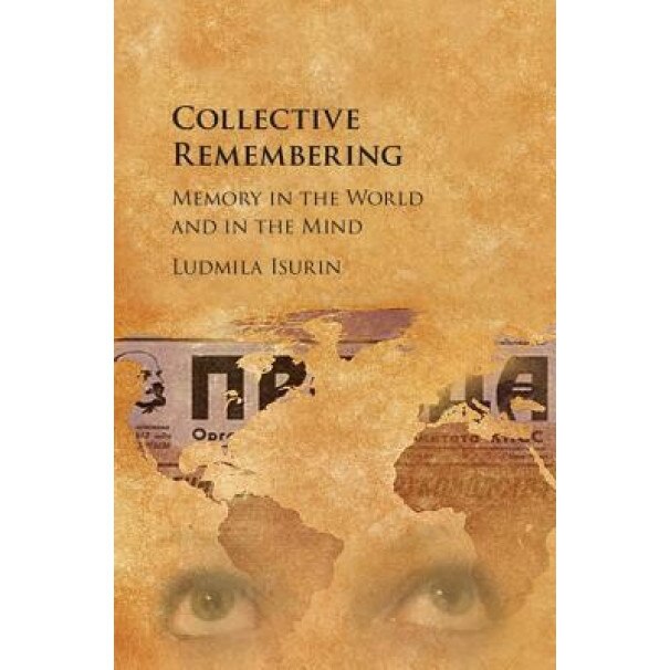 Collective Remembering: Memory in the World and in the Mind - Ludmila Isurin (Author)