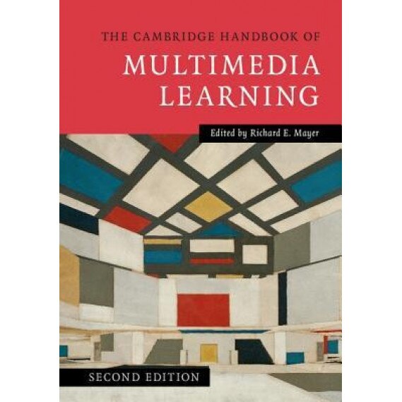 The Cambridge Handbook of Multimedia Learning - Richard Mayer (Editor)