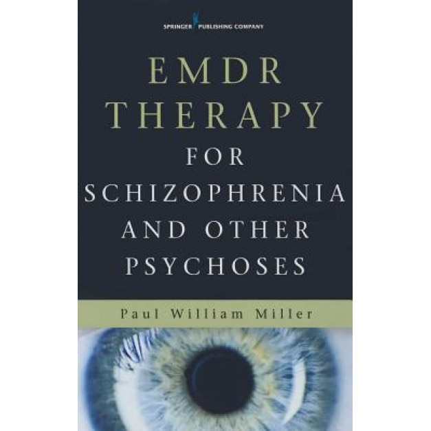 Emdr Therapy for Schizophrenia and Other Psychoses, Paul William Miller (Author)