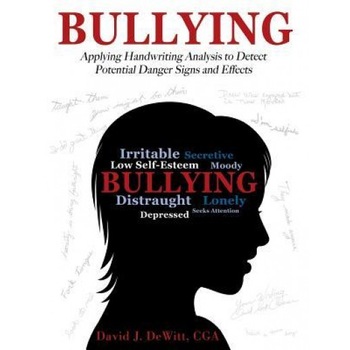 Bullying: Applying Handwriting Analysis to Detect Potential Danger Signs and Effects - David J. DeWitt Cga (Author) Bullying: Applying Handwriting Analysis to Detect Potential Danger Signs and Effects - David J. DeWitt Cga (Author)