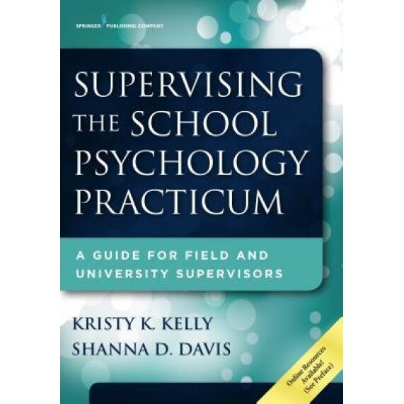 Supervising the School Psychology Practicum: A Guide for Field and University Supervisors - Kristy Kohler Kelly (Author)
