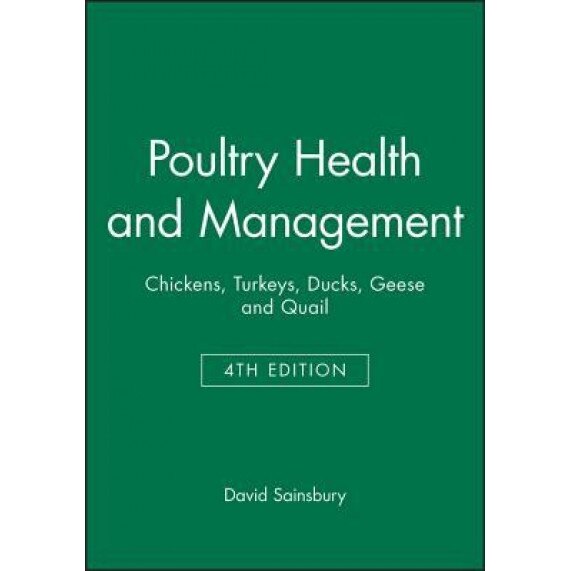 Poultry Health and Management: Chickens, Turkeys, Ducks, Geese and Quail - David Sainsbury (Author)