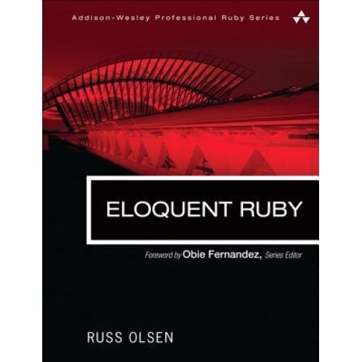 Eloquent Ruby - Russell A. Olsen (Author)