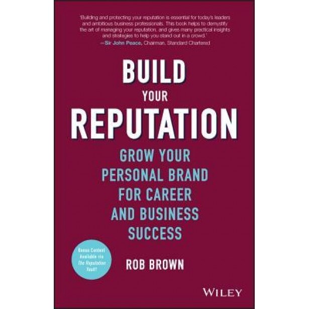 Build Your Reputation: Grow Your Personal Brand for Career and Business Success - Rob Brown (Author)